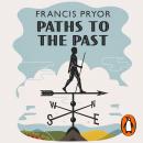 Paths to the Past: Encounters with Britain's Hidden Landscapes Audiobook