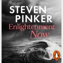 Enlightenment Now: The Case for Reason, Science, Humanism, and Progress, Steven Pinker