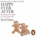 Happy Ever After: Escaping The Myth of The Perfect Life Audiobook