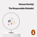 The Responsible Globalist: What Citizens of the World Can Learn from Nationalism Audiobook