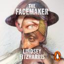 The Facemaker: One Surgeon's Battle to Mend the Disfigured Soldiers of World War I Audiobook