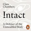 Intact: A Defence of the Unmodified Body Audiobook