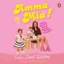 Amma Mia: Stories, advice and recipes from one mother to another Audiobook