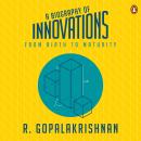 A Biography Of Innovations: From Birth To Maturity Audiobook
