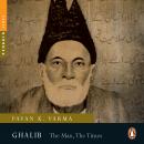 Ghalib : The Man, The Times Audiobook