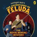 The Adventures Of Feluda: Royal Bengal Mystery Audiobook