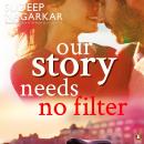 Our Story Needs No Filter Audiobook