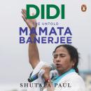 Didi: The Untold Mamata Banerjee Audiobook