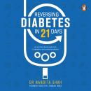 Reversing Diabetes in 21 Days: A Nutrition-Based Approach to Diabetes and Related Problems Audiobook