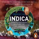 Indica: A Deep Natural History of the Indian Subcontinent Audiobook