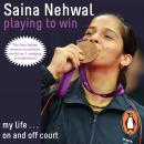 Playing to Win: Saina Nehwal