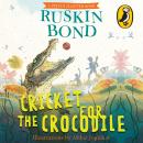Cricket for the Crocodile, Ruskin Bond