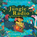 The Jungle Radio: Bird Songs of India Audiobook