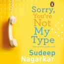 Sorry, You're Not My Type Audiobook