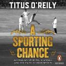 A Sporting Chance: Australian Sporting Scandals and the Path to Redemption Audiobook