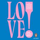 LOVE!: An Enthusiastic and Modern Perspective on Matters of the Heart Audiobook