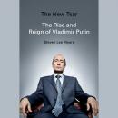 New Tsar: The Rise and Reign of Vladimir Putin, Steven Lee Myers