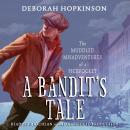 A Bandit's Tale: The Muddled Misadventures of a Pickpocket Audiobook