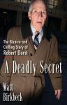 A Deadly Secret: The Bizarre and Chilling Story of Robert Durst Audiobook
