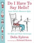 Do I Have to Say Hello? Aunt Delia's Manners Quiz for Kids and Their Grown-ups Audiobook