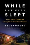 While the City Slept: A Love Lost to Violence and a Wake-Up Call for Mental Health Care in America Audiobook