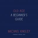 Old Age: A Beginner's Guide, Michael Kinsley