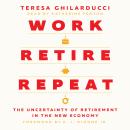 Work, Retire, Repeat: The Uncertainty of Retirement in the New Economy Audiobook