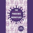 The Pandemic Workplace: How We Learned to Be Citizens in the Office Audiobook