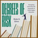 Degrees of Risk: Navigating Insecurity and Inequality in Public Higher Education Audiobook