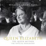 Queen Elizabeth the Queen Mother: The Official Biography Audiobook