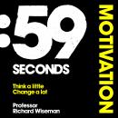 59 Seconds: Motivation: How psychology can improve your life in less than a minute Audiobook
