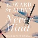 Never Mind, Edward St Aubyn