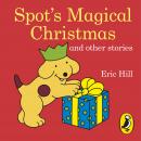 Spot's Magical Christmas and Other Stories Audiobook