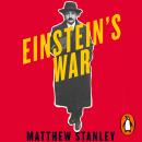 Einstein's War: How Relativity Conquered Nationalism and Shook the World Audiobook
