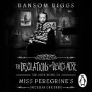 The Desolations of Devil's Acre: Miss Peregrine's Peculiar Children Audiobook
