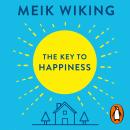 The Key to Happiness: How to Find Purpose by Unlocking the Secrets of the World's Happiest People Audiobook