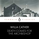 Death Comes for the Archbishop: Penguin Classics Audiobook