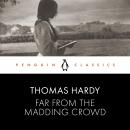 Far from the Madding Crowd: Penguin Classics Audiobook