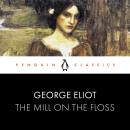The Mill on the Floss: Penguin Classics Audiobook