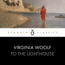 To the Lighthouse: Penguin Classics Audiobook