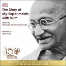 Story of My Experiments with Truth: An Autobiography: The Story of My Experiments With Truth, M. K. Gandhi