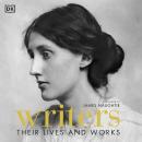 Writers: Their Lives and Works Audiobook