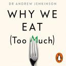 Why We Eat (Too Much): The New Science of Appetite Audiobook
