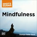 Mindfulness: An Easy-to-Understand Approach to Mindfulness and How It Works Audiobook