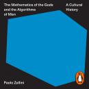 The Mathematics of the Gods and the Algorithms of Men: A Cultural History Audiobook