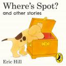 Where's Spot? and Other Stories, Eric Hill