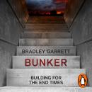 Bunker: Building for the End Times Audiobook