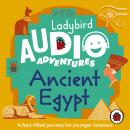 Ancient Egypt: Ladybird Audio Adventures Audiobook