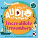 Incredible Inventors: Ladybird Audio Adventures Audiobook