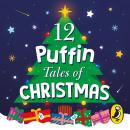 12 Puffin Tales of Christmas: A collection of festive stories featuring classic Puffin authors Audiobook